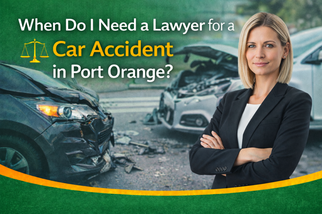 When Do I Need a Lawyer for a Car Accident in Port Orange?